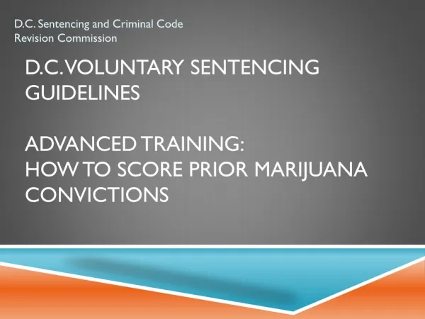D.C. Voluntary Sentencing Guidelines Advanced Training: How to score prior marijuana convictions
