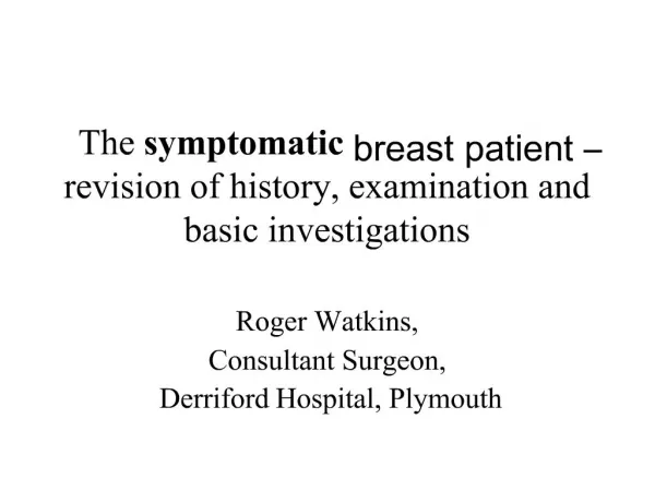 The symptomatic breast patient revision of history, examination and basic investigations