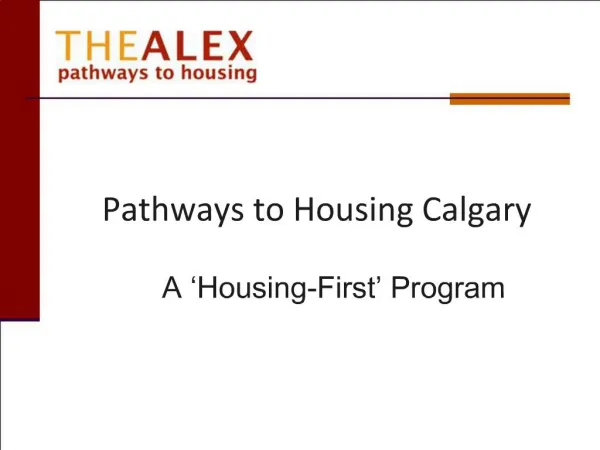 Pathways to Housing Calgary A Housing-First Program