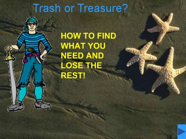 HOW TO FIND WHAT YOU NEED AND LOSE THE REST