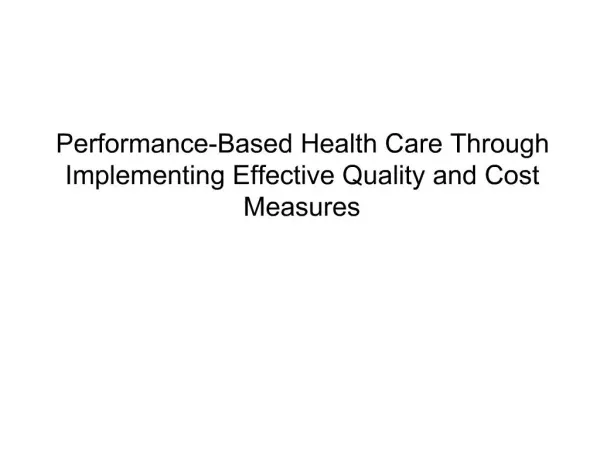 Performance-Based Health Care Through Implementing Effective Quality and Cost Measures