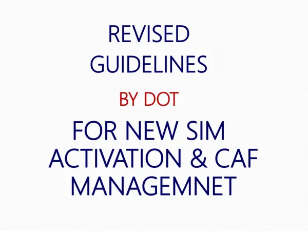 REVISED GUIDELINES BY DOT FOR NEW SIM ACTIVATION &amp; CAF MANAGEMNET