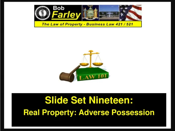 Slide Set Nineteen: Real Property: Adverse Possession