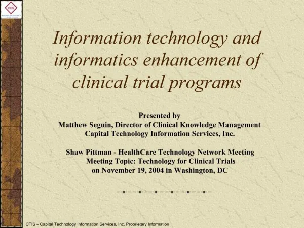Information technology and informatics enhancement of clinical trial programs