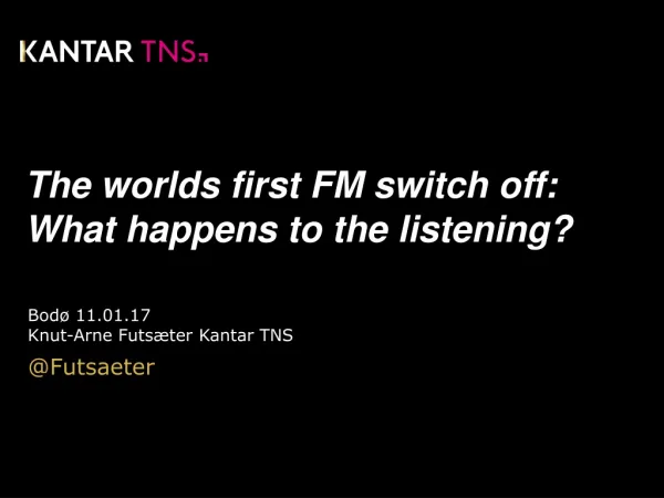 The worlds first FM switch off: What happens to the listening?