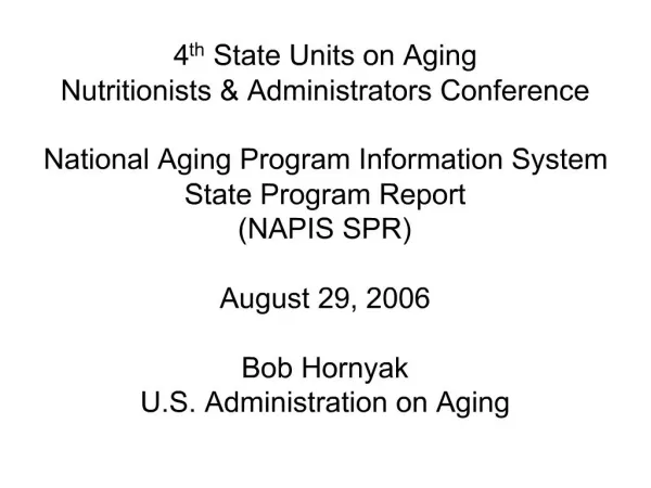 4th State Units on Aging Nutritionists Administrators Conference National Aging Program Information System State Progr
