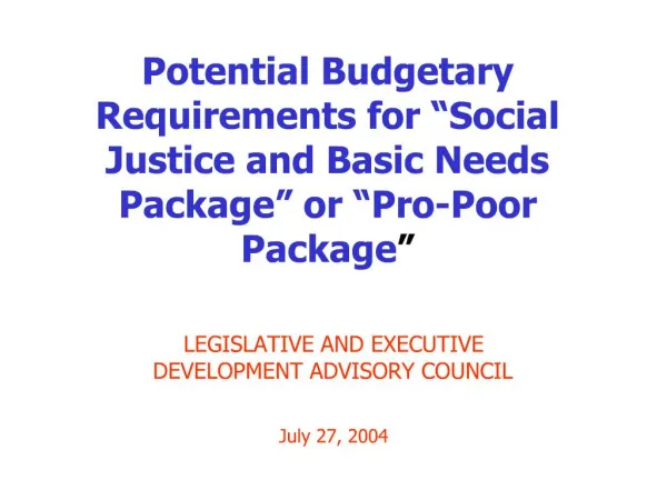 Potential Budgetary Requirements for Social Justice and Basic Needs Package or Pro-Poor Package