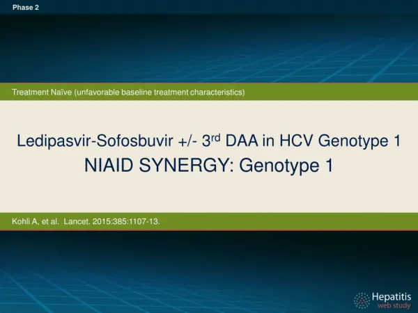 Ledipasvir-Sofosbuvir +/- 3 rd DAA in HCV Genotype 1 NIAID SYNERGY: Genotype 1