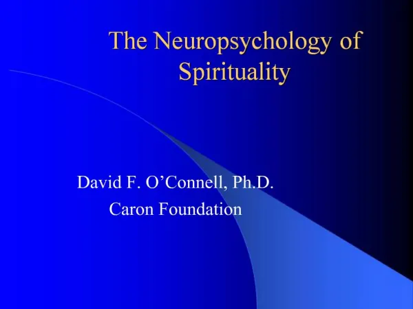The Neuropsychology of Spirituality