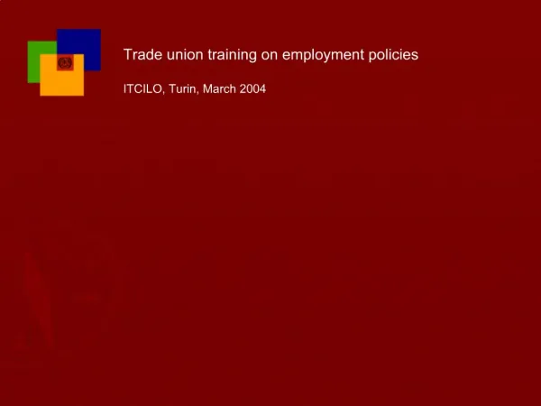 Trade union training on employment policies ITCILO, Turin, March 2004