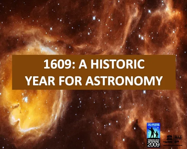 1609 : A HISTORIC YEAR FOR ASTRONOMY