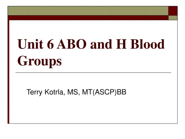 Unit 6 ABO and H Blood Groups