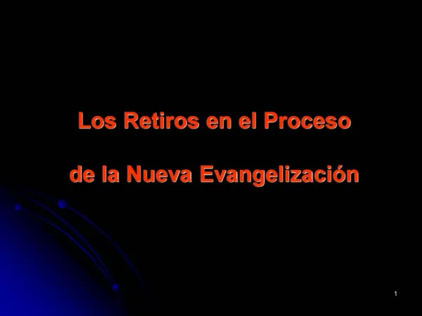 Los Retiros en el Proceso de la Nueva Evangelizaci n