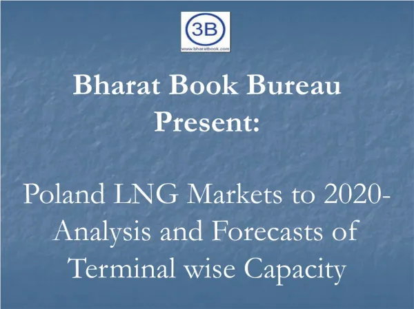 Poland LNG Markets to 2020- Analysis and Forecasts of Terminal wise Capacity