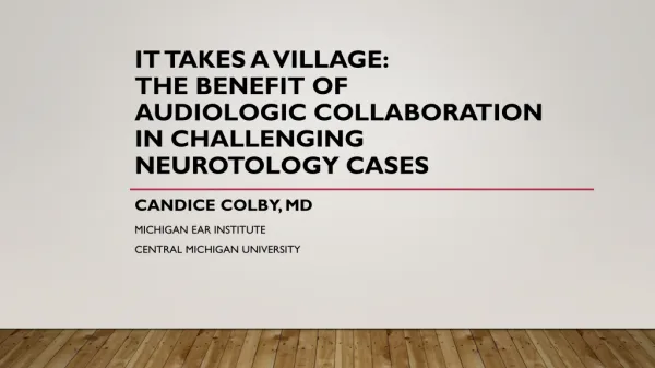 It takes a village: The benefit of audiologic collaboration in challenging NEURotology cases