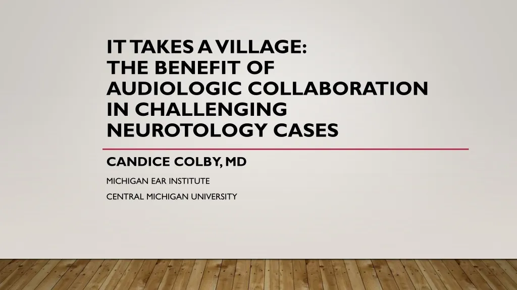 it takes a village the benefit of audiologic collaboration in challenging neurotology cases