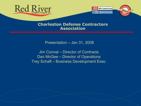 Charleston Defense Contractors Association Presentation Jan 31, 2008 Jim Connal Director of Contracts Dan McGee