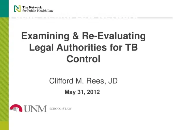 Examining &amp; Re-Evaluating Legal Authorities for TB Control Clifford M. Rees, JD
