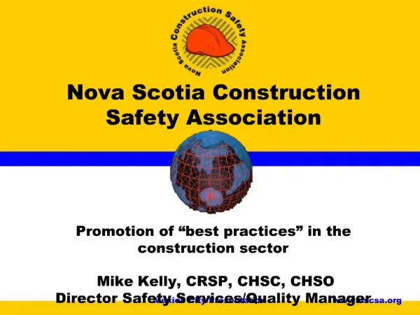 Nova Scotia Construction Safety Association Promotion of best practices in the construction sector Mike Kelly, CR