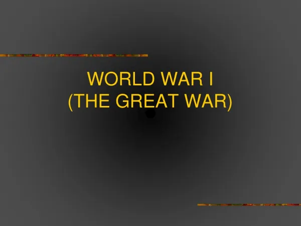 WORLD WAR I (THE GREAT WAR)