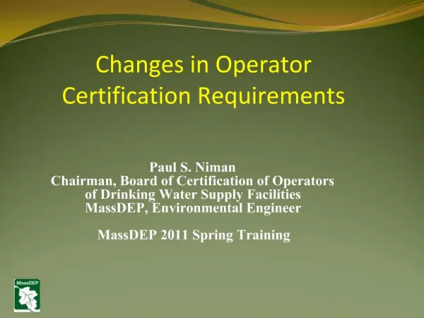 Paul S. Niman Chairman, Board of Certification of Operators of Drinking Water Supply Facilities MassDEP, Environmental E