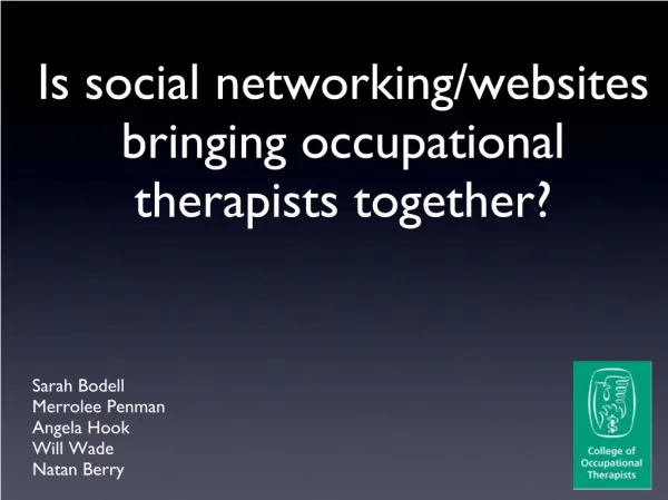 Is social networking/websites bringing occupational therapists together?