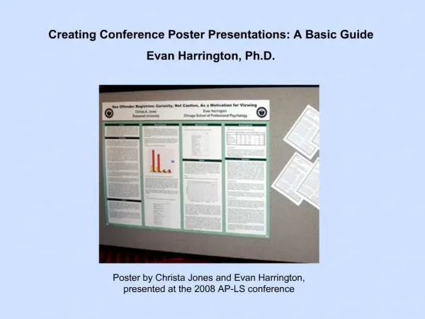 Creating Conference Poster Presentations: A Basic Guide Evan Harrington, Ph.D.