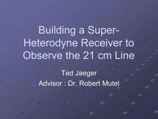 Building a Super-Heterodyne Receiver to Observe the 21 cm Line