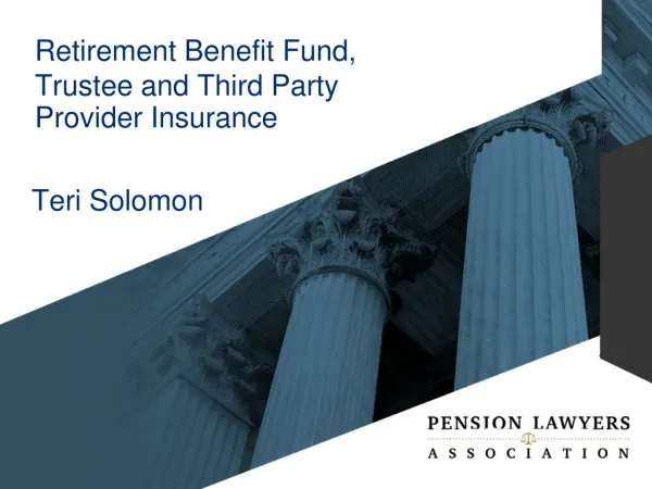Retirement Benefit Fund, Trustee and Third Party Provider Insurance