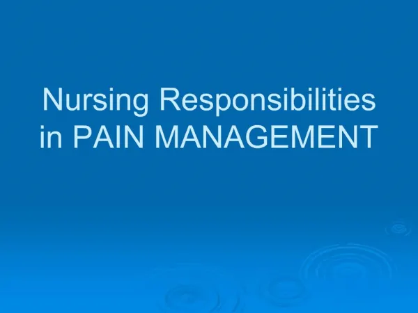 Nursing Responsibilities in PAIN MANAGEMENT