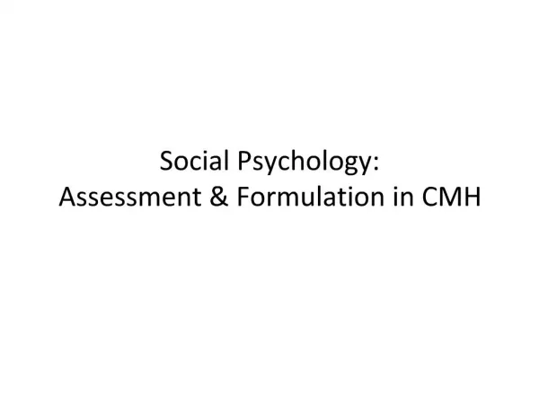 Social Psychology: Assessment Formulation in CMH