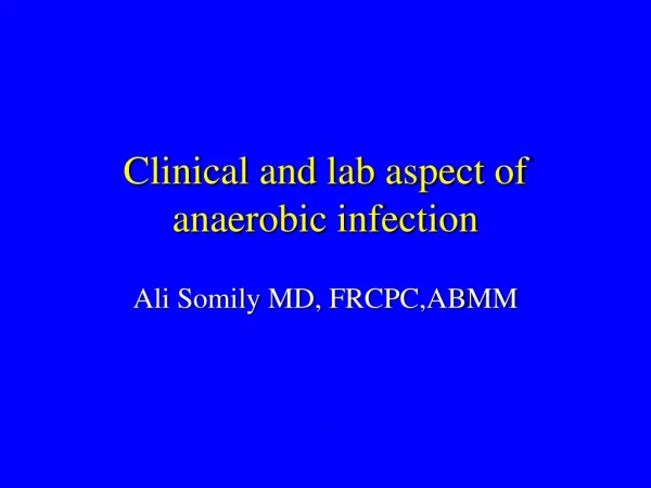 Clinical and lab aspect of anaerobic infection