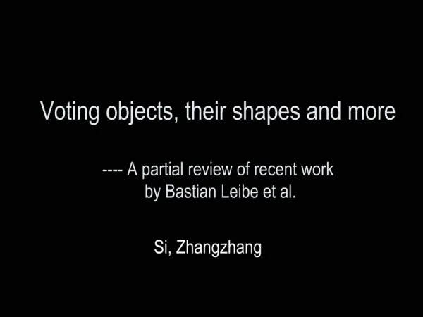 Voting objects, their shapes and more ---- A partial review of recent work by Bastian Leibe et al.