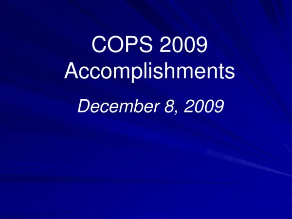 COPS 2009 Accomplishments December 8, 2009