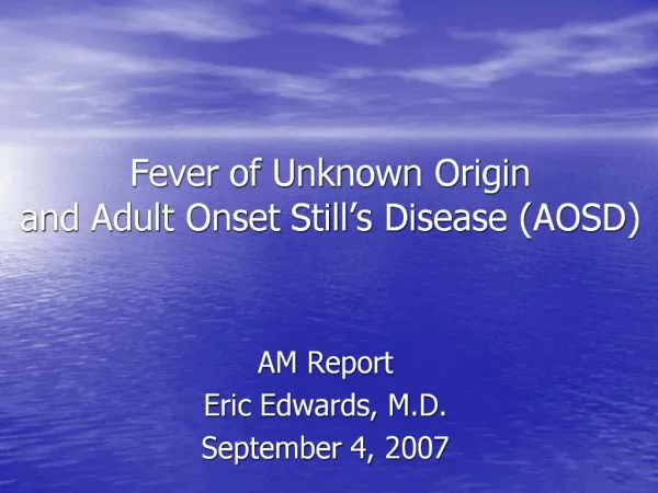 Fever of Unknown Origin and Adult Onset Still s Disease AOSD