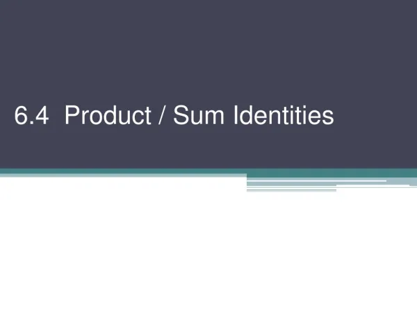 6.4 Product / Sum Identities