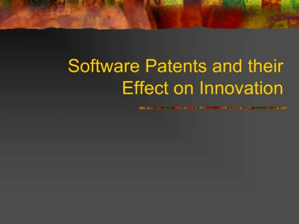 Software Patents and their Effect on Innovation