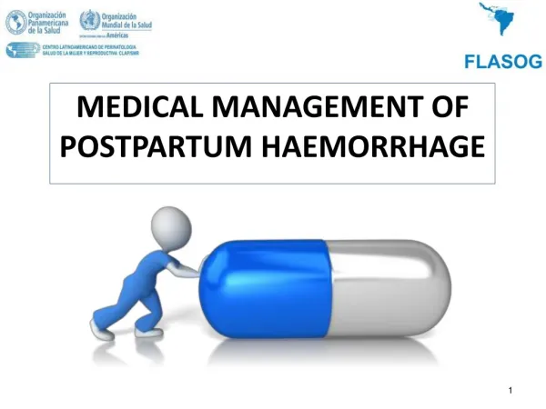 MEDICAL MANAGEMENT OF POSTPARTUM HAEMORRHAGE