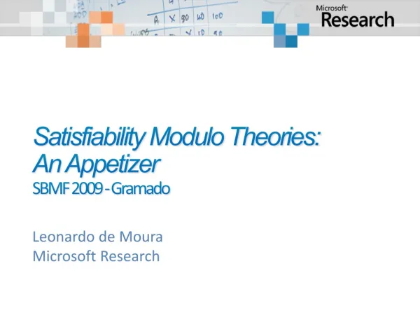 Satisfiability Modulo Theories: An Appetizer SBMF 2009 - Gramado