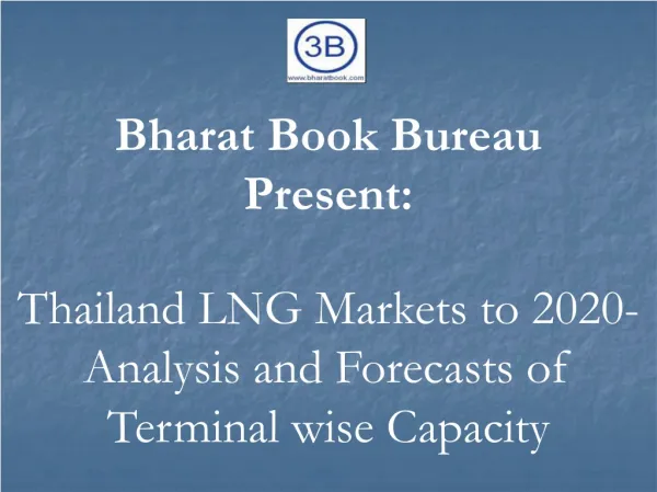 Thailand LNG Markets to 2020- Analysis and Forecasts of Terminal wise Capacity
