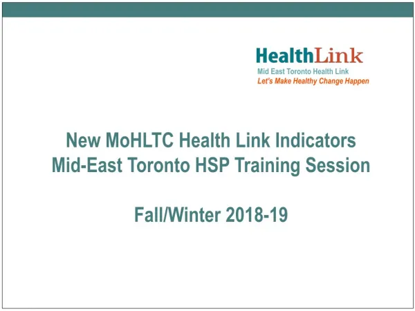 New MoHLTC Health Link Indicators Mid-East Toronto HSP Training Session Fall/Winter 2018-19