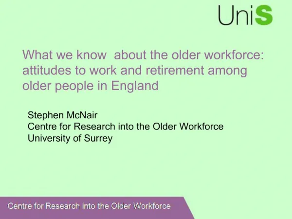 What we know about the older workforce: attitudes to work and retirement among older people in England