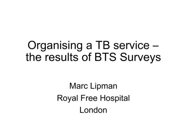 Organising a TB service the results of BTS Surveys