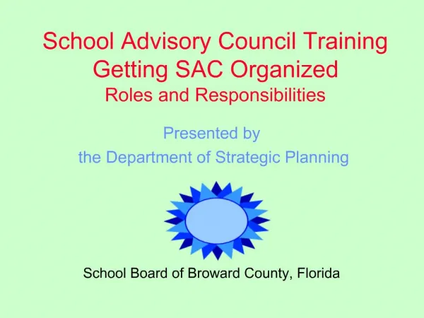 School Advisory Council Training Getting SAC Organized Roles and Responsibilities