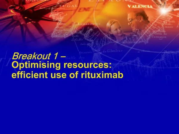 Breakout 1 Optimising resources: efficient use of rituximab