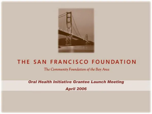 Oral Health Initiative Grantee Launch Meeting April 2006
