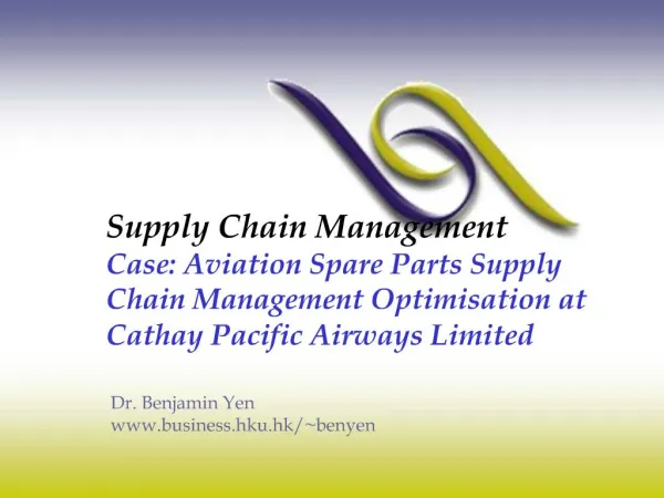 Supply Chain Management Case: Aviation Spare Parts Supply Chain Management Optimisation at Cathay Pacific Airways Lim