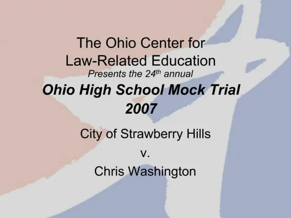 The Ohio Center for Law-Related Education Presents the 24th annual Ohio High School Mock Trial 2007