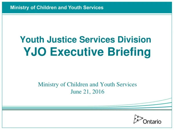 Youth Justice Services Division YJO Executive Briefing