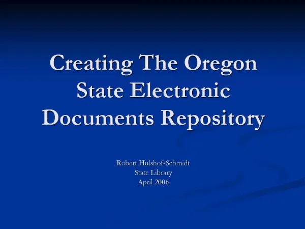 Creating The Oregon State Electronic Documents Repository